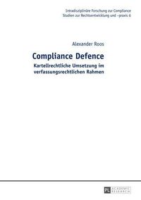 Cover image for Compliance Defence: Kartellrechtliche Umsetzung Im Verfassungsrechtlichen Rahmen