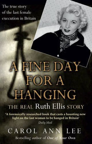 A Fine Day for a Hanging: The Real Ruth Ellis Story