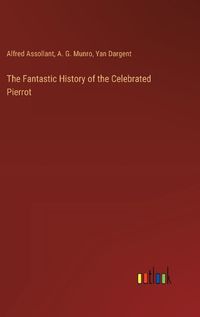 Cover image for The Fantastic History of the Celebrated Pierrot