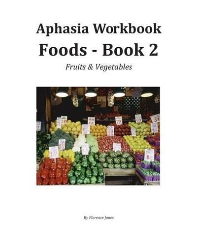 Cover image for Aphasia Wookbook Foods - Book 2: Fruits & Vegetables