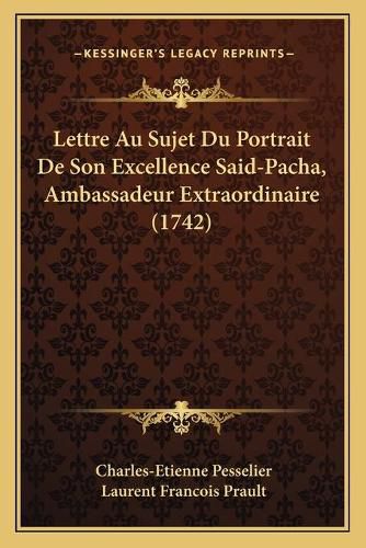 Lettre Au Sujet Du Portrait de Son Excellence Said-Pacha, Ambassadeur Extraordinaire (1742)