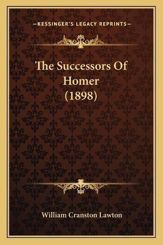 Cover image for The Successors of Homer (1898)