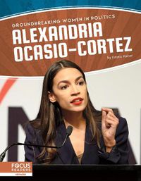 Cover image for Groundbreaking Women in Politics: Alexandria Ocasio-Cortez