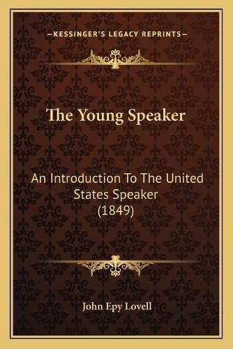 Cover image for The Young Speaker: An Introduction to the United States Speaker (1849)