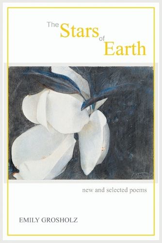 Cover image for The Stars of Earth - New and Selected Poems