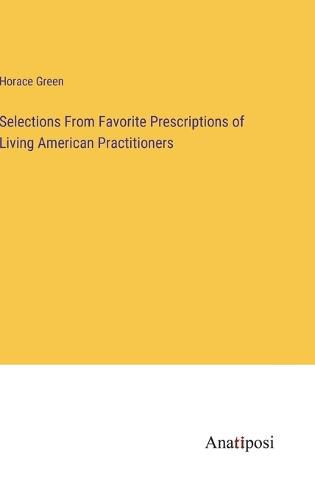 Cover image for Selections From Favorite Prescriptions of Living American Practitioners