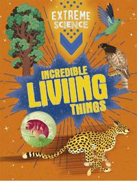 Cover image for Extreme Science: Incredible Living Things