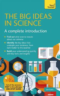 Cover image for The Big Ideas in Science: A complete introduction