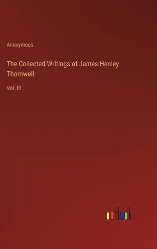 The Collected Writings of James Henley Thornwell