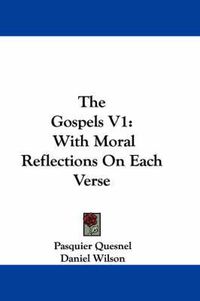 Cover image for The Gospels V1: With Moral Reflections on Each Verse