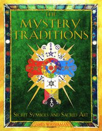 Cover image for The Mystery Traditions: Secret Symbols and Sacred Art Previously Entitled Art and Symbols of the Occult