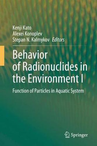 Cover image for Behavior of Radionuclides in the Environment I: Function of Particles in Aquatic System