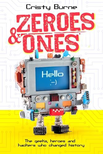 Cover image for Zeroes and Ones: The geeks, heroes and hackers who changed history