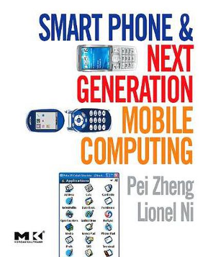 Cover image for Smart Phone and Next Generation Mobile Computing