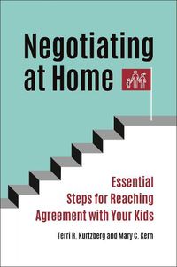 Cover image for Negotiating at Home: Essential Steps for Reaching Agreement with Your Kids