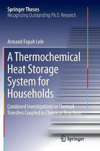 Cover image for A Thermochemical Heat Storage System for Households: Combined Investigations of Thermal Transfers Coupled to Chemical Reactions