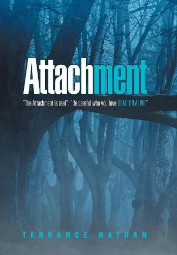 Cover image for Attachment: The Attachment Is Real: Be Careful Who You Love Dead or Alive