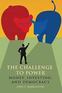 Cover image for The Challenge to Power: Money, Investing, and Democracy