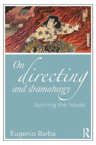 Cover image for On Directing and Dramaturgy: Burning the House