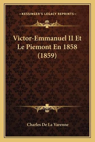 Victor-Emmanuel II Et Le Piemont En 1858 (1859)