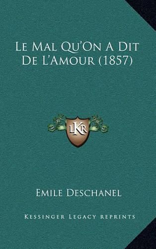 Cover image for Le Mal Qu'on a Dit de L'Amour (1857)