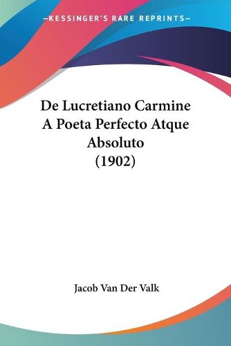 Cover image for de Lucretiano Carmine a Poeta Perfecto Atque Absoluto (1902)