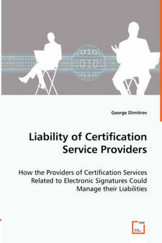 Cover image for Liability of Certification Service Providers - How the Providers of Certification Services Related to Electronic Signatures Could Manage their Liabilities