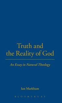 Cover image for Truth and the Reality of God: An Essay in Natural Theology