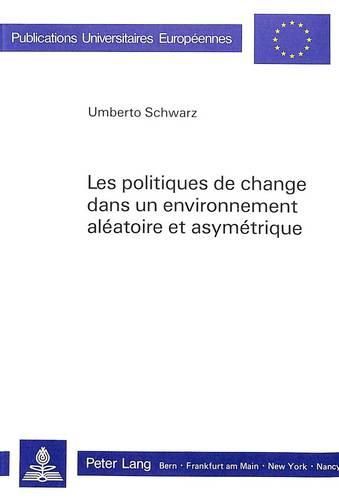 Cover image for Les Politiques de Change Dans Un Environnement Aleatoire Et Asymetrique