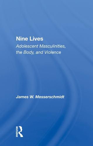 Cover image for Nine Lives: Adolescent Masculinities, The Body And Violence