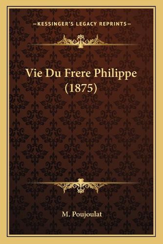 Vie Du Frere Philippe (1875)