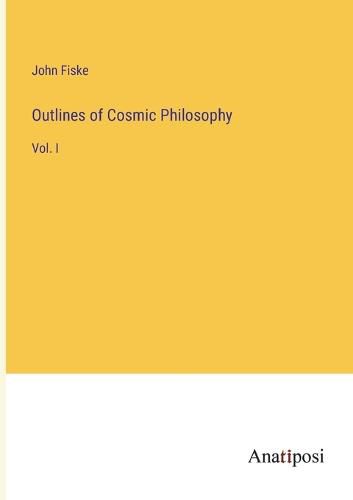 Cover image for Outlines of Cosmic Philosophy