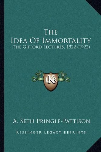 Cover image for The Idea of Immortality: The Gifford Lectures, 1922 (1922)