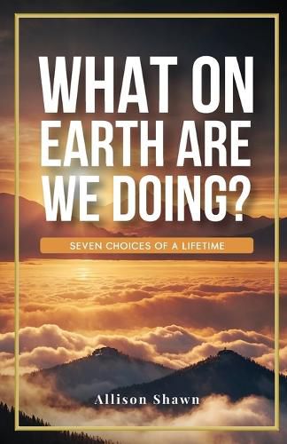 Cover image for What On Earth Are We Doing ?