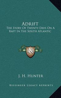 Cover image for Adrift: The Story of Twenty Days on a Raft in the South Atlantic