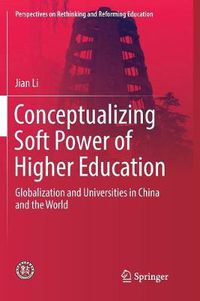 Cover image for Conceptualizing Soft Power of Higher Education: Globalization and Universities in China and the World