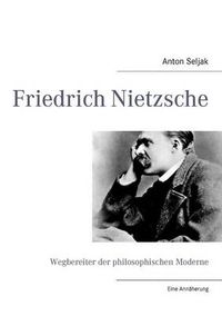 Cover image for Friedrich Nietzsche: Wegbereiter der philosophischen Moderne. Eine Annaherung