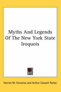 Cover image for Myths and Legends of the New York State Iroquois