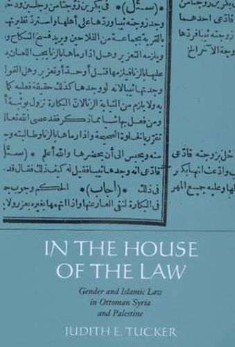 Cover image for In the House of the Law: Gender and Islamic Law in Ottoman Syria and Palestine