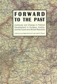 Cover image for Forward to the Past: Continuity & Change in Political Development in Hungary, Austria, & the Czech & Slovak Republics