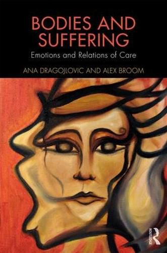 Cover image for Bodies and Suffering: Emotions and Relations of Care