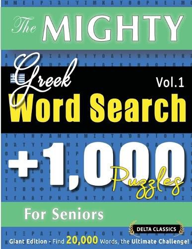 Cover image for The Mighty Greek Word Search - 1,000 Puzzles for Seniors - Delta Classics - Giant Edition - Find 20,000 Words, the Ultimate Challenge!