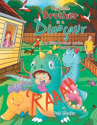 My Little Brother Is a Dinosaur: My Little Brother Series - Book 1