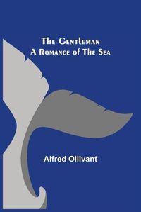 Cover image for The Gentleman: A Romance of the Sea