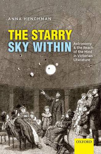 Cover image for The Starry Sky Within: Astronomy and the Reach of the Mind in Victorian Literature