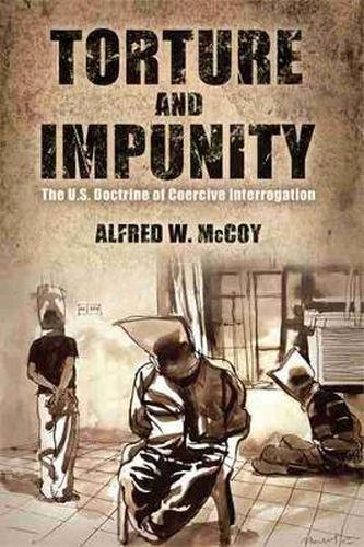 Cover image for Torture and Impunity: The U.S. Doctrine of Coercive Interrogation