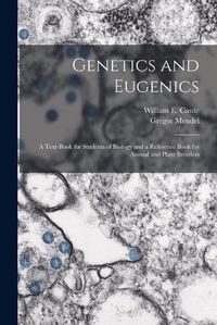 Cover image for Genetics and Eugenics; a Text-book for Students of Biology and a Reference Book for Animal and Plant Breeders