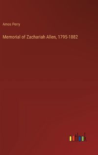 Cover image for Memorial of Zachariah Allen, 1795-1882