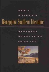Cover image for Remapping Southern Literature: Contemporary Southern Writers and the West