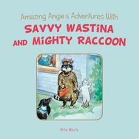 Cover image for Amazing Angie's Adventures With Savvy Wastina and Mighty Raccoon